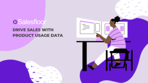 DRIVE SALES WITH PRODUCT USAGE DATA