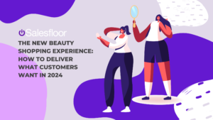 THE NEW BEAUTY SHOPPING EXPERIENCE HOW TO DELIVER WHAT CUSTOMERS WANT IN 2024